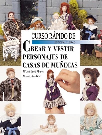 CURSO RAPIDO DE CREAR Y VESTIR PERSONAJES DE CASA DE MUÑECAS | 9788495873231 | GARCIA, MºJOSE