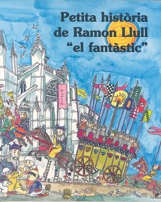 PETITA HISTORIA DE RAMON LLULL, EL FANTASTIC | 9788483344484 | LOBO, RICARD