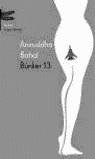 BUNKER 13 | 9788495908605 | BAHAL, ANIRUD