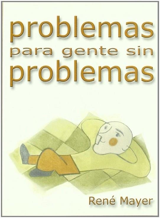 PROBLEMAS PARA GENTE SIN PROBLEMAS | 9788493290726 | MAYER, RENE
