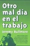 OTRO MAL DIA EN EL TRABAJO | 9788475779775 | BULLMORE, JEREMY