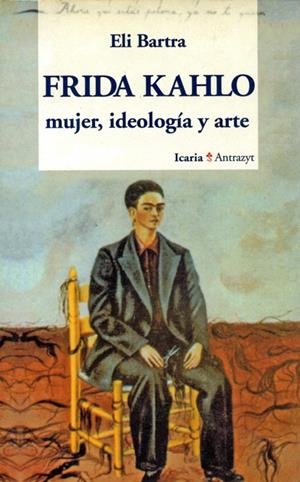 FRIDA KAHLO, MUJER, IDEOLOGIA Y ARTE | 9788474262223 | BARTRA, ELI