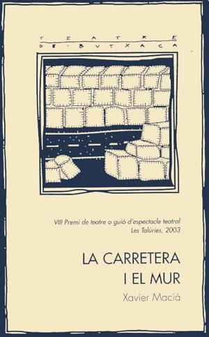 CARRETERA I EL MUR, LA | 9788497790413 | MACIÀ, XAVIER
