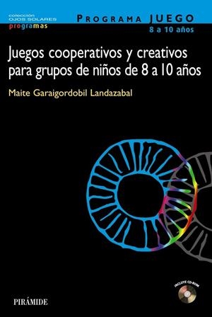 JUEGOS COOPERATIVOS Y CREATIVOS PARA GRUPOS DE NIÑOS 8 A 10 | 9788436817751 | GARAIGORDOBIL LANDAZABAL, MAITE