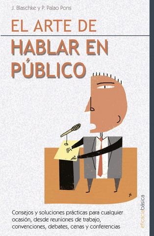 ARTE DE HABLAR EN PUBLICO, EL | 9788479276256 | BLASCHKE, J / PALAO, P