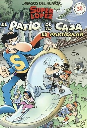 SUPER LOPEZ, EL PATIO DE TU CASA ES PARTICULAR | 9788466612364
