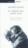 NOMBRE QUE AHORA DIGO, EL | 9788484500070 | SOLER, ANTONIO