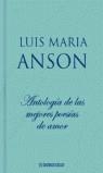 ANTOLOGIA DE LAS MEJORES POESIAS DE AMOR EN LENGUA ESPAÑOLA | 9788497598873 | ANSON OLIART, LUIS MARIA (1935- )