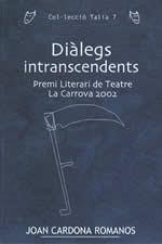 DIALEGS INTRANSCENDENTS .PREMI LITERARI DE TEATRE LA CARROVA | 9788496035744 | CARDONA ROMANOS, JOAN