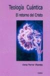 TEOLOGIA CUANTICA -EL RETORNO DEL CRISTO- | 9788489286146 | FERRER IÑARETA, ANNA