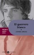 GUERRERO BLANCO, EL -PREMIO ABRIL 2003- | 9788424609481 | URKIXO, JOANES