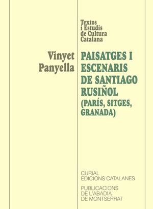 PAISATGES I ESCENARIS DE SANTIAGO RUSIÑOL (PARIS,SITGES,GRAN | 9788484151968 | PANYELLA, VINYET