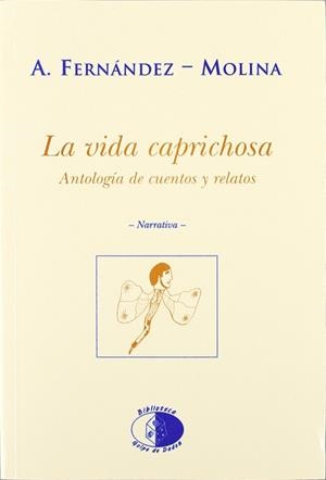 VIDA CAPRICHOSA, LA | 9788495399441 | FERNANDEZ MOLINA, ANTONIO