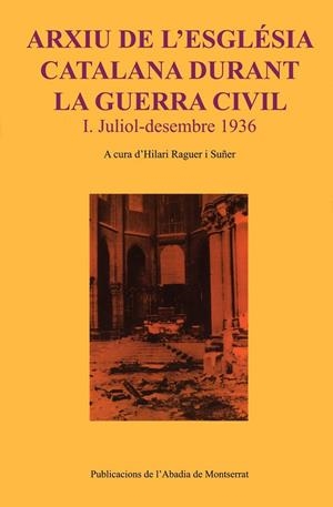 ARXIU DE L'ESGLESIA CATALANA DURANT LA GUERRA CIVIL | 9788484155447 | RAGUER I SUÑER, HILARI