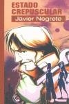 ESTADO CREPUSCULAR | 9788495741271 | NEGRETE, JAVIER