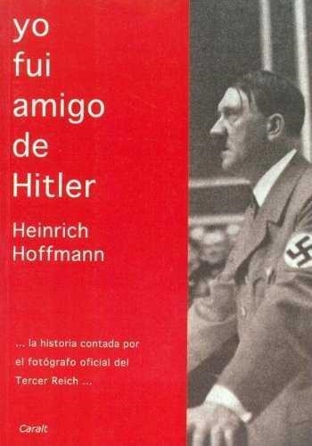 YO FUI AMIGO DE HITLER | 9788421782309 | HOFFMANN, HEINRICH