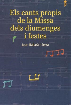 CANTS PROPIS DE LA MISSA DELS DIUMENGES I FESTES | 9788497790833 | BALLARA, JOAN