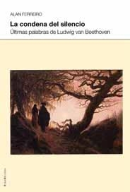 CONDENA DEL SILENCIO : ULTIMAS PALABRAS DE LUDWIG VAN BEE | 9788495881328 | FERREIRO MARTIN, ALAN