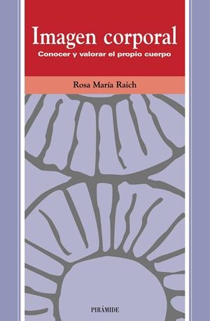 IMAGEN CORPORAL CONOCER Y VALORAR EL PROPIO CUERPO | 9788436814422 | RAICH, ROSA MARIA