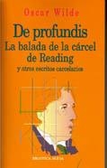 DE PROFUNDIS LA BALADA DE LA CARCEL Y OTROS ESCRITOS | 9788470307669 | WILDE , OSCAR