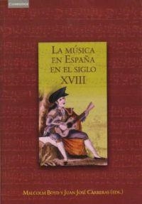 MUSICA EN ESPAÑA EN EL SIGLO XVIII, LA | 9788483230954 | BOYD, MALCOLN Y CARRERAS, JUAN JOSE ( EDS )