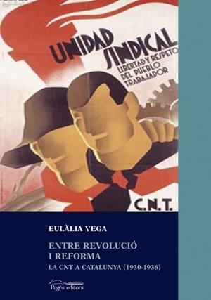 ENTRE REVOLUCIO I REFORMA -LA CNT A CATALUNYA 1930/1936- | 9788497791021 | VEGA, EULÀLIA