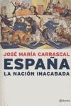 ESPAÑA LA NACION INACABADA | 9788408050728 | CARRASCAL, JOSE MARIA