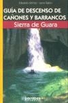 GUIA DE DESCENSO DE CAÑONES Y BARRANCOS SIERRA DE GUARA | 9788495744210 | GOMEZ, EDUARDO- TEJERO, LAURA