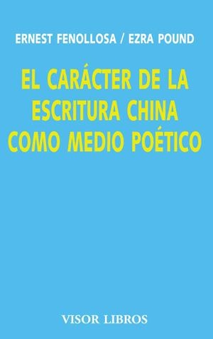 CARACTER DE LA ESCRITURA CHINA COMO MEDIO POETICO | 9788475220147 | FENOLLOSA