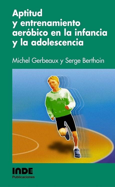 APTITUD Y ENTRENAMIENTO AEROBICO EN EL NIÑO Y EL ADOLESCENTE | 9788495114631 | GERBAUX, MICHEL