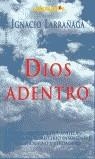 DIOS ADENTRO : PARA AQUELLOS QUE ANHELAN AVANZAR EN EL MISTE | 9788496088139 | LARRAÑAGA ORBEGOZO, IGNACIO (1928- )