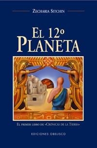 DUODECIMO PLANETA : EL PRIMER LIBRO DE "CRONICA DE LA TIERRA | 9788477208600 | SITCHIN, ZECHARIA