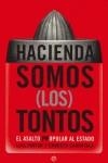 HACIENDA SOMOS (LOS) TONTOS : EL ASALTO POPULAR AL ESTADO | 9788497341691 | PINTOR, LUIS