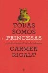 TODAS SOMOS PRINCESAS | 9788497341769 | RIGALT, CARMEN