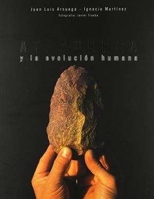 ATAPUERCA Y LA EVOLUCION HUMANA | 9788489860568 | ARSUAGA, JUAN LUIS (1954- ) / MARTÍNEZ, IGNACIO