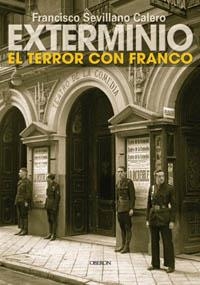EXTERMINIO EL TERROR CON FRANCO | 9788496052581 | SEVILLANO CALERO, FRANCISCO