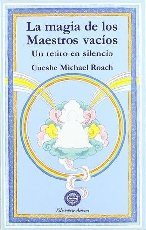 MAGIA DE LOS MAESTROS VACIOS : UN RETIRO EN SILENCIO | 9788495094094 | ROACH, GUESHE MICHAEL