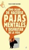 COMO DEJAR DE HACERSE PAJAS MENTALES Y DISFRUTAR DE LA VIDA | 9788497341745 | CESARE, GIULIO