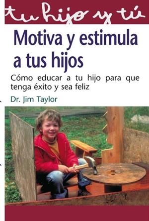 MOTIVA Y ESTIMULA A TUS HIJOS | 9788441414594 | TAYLOR, JIM