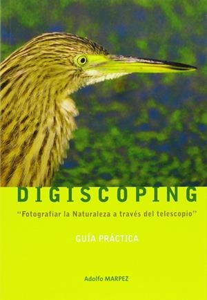 DIGISCOPING, FOTOGRAFIAR LA NATULEZA A TRAVES DEL TELESCOPIO | 9788493373009 | MARPEZ, ADOLFO