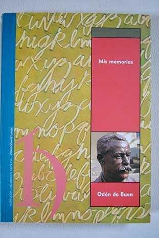 MIS MEMORIAS : ZUERA, 1863 - TOULOUSE, 1939 | 9788478206872 | BUEN, ODON DE