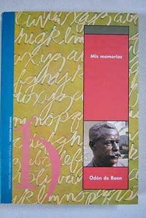 MIS MEMORIAS : ZUERA, 1863 - TOULOUSE, 1939 | 9788478206872 | BUEN, ODON DE