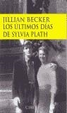ULTIMOS DIAS DE SYLVIA PLATH, LOS | 9788477652236 | BECKER, JILLIAN