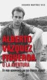 ALBERTO VAZQUEZ FIGUEROA O LA AVENTURA | 9788401335273 | MARTINEZ RICO, EDUARDO