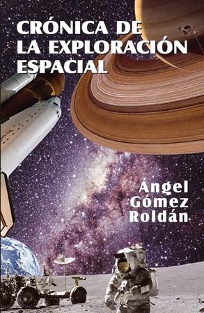 CRONICA DE LA EXPLORACION ESPACIAL | 9788495495440 | GOMEZ ROLDAN, ANGEL