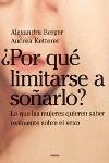 POR QUE LIMITARSE A SOÑARLO?. LO QUE LAS MUJERES   QUIEREN S | 9788449315640 | BERGER, ALEXANDRA/ KETTERER, ANDREA