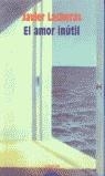 AMOR INUTIL, EL | 9788484338598 | LASHERAS, JAVIER