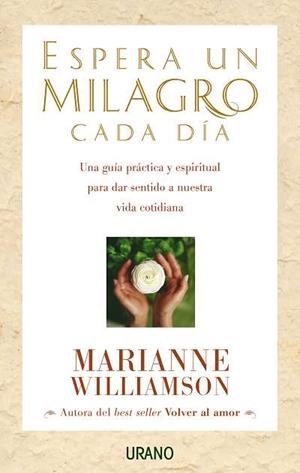 ESPERA UN MILAGRO CADA DIA | 9788479535360 | WILLIAMSON, MARIANNE