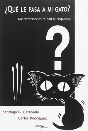 QUE LE PASA A MI GATO? | 9788493265953 | CARABALLO, SANTIAGO G. - RODRIGUEZ, CARLO