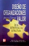 DISEÑO DE ORGANIZACIONES PARA CREAR VALOR. DE LA ESTRATEGIA | 9789701043363 | BRICKLEY, J./SMITH, C. W./ZIMMERMAN, J.